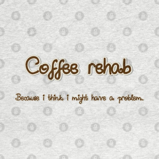 COFFEE REHAB by Kay beany